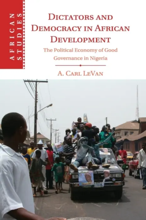 Dictators and Democracy in African Development - LeVan, A. Carl (American University, Washington DC)