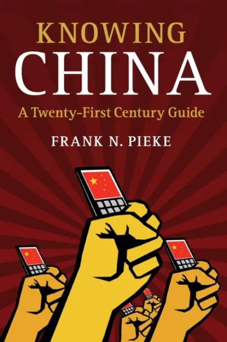 Knowing China - Pieke, Frank N. (Universiteit Leiden)