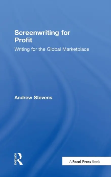 Screenwriting for Profit - Stevens, Andrew
