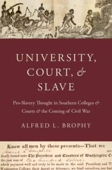 University, Court, and Slave - Brophy, Alfred L. (, University of North Carolina)