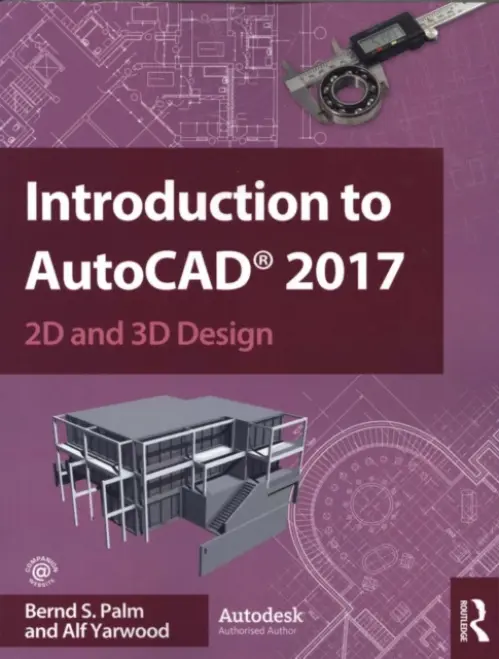 Introduction to AutoCAD 2017 - Palm, Bernd a Yarwood, Alf