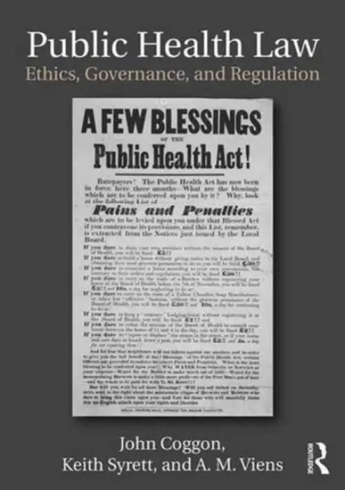Public Health Law - Coggon, John (University of Southampton, UK) a Syrett, Keith (Cardiff University, UK) a Viens, A. M. (University of Southampton, UK)