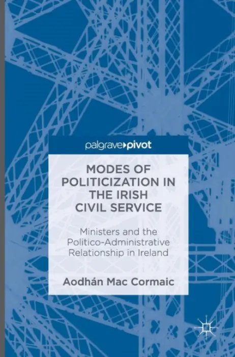Modes of Politicization in the Irish Civil Service - Mac Cormaic, Aodhan