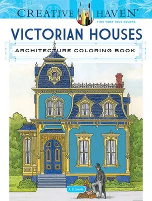 Creative Haven Victorian Houses Architecture Coloring Book - Smith, A. G.
