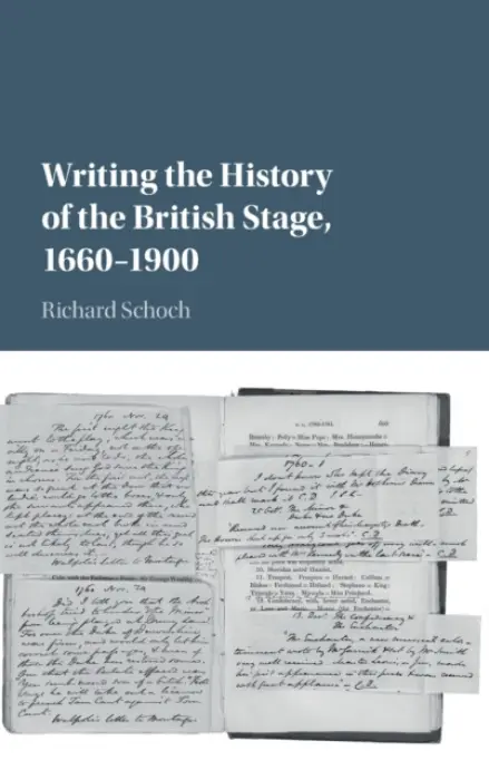 Writing the History of the British Stage - Schoch, Richard (Queen's University Belfast)