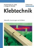 Klebtechnik - Brockmann, Walter (Technische Universitat Kaiserslautern, AWOK, Kaisersla) a GeiĂź, Paul Ludwig (Technische Universitat Kaiserslautern, AWOK, Kaisersla) a Klingen, Jurgen (3M Deutschland GmbH) a Schroder, K. Bernhard (Universitat Tubingen, Naturwissenschaftlich