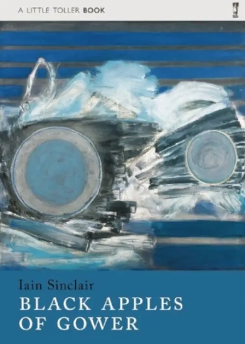 Black Apples of Gower - Sinclair, Iain