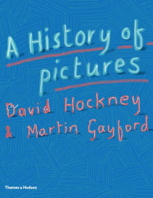 A History of Pictures - David Hockney, Martin Gayford