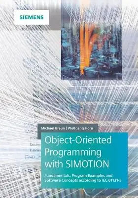 Object-Oriented Programming with SIMOTION - Braun, Michael a Horn, Wolfgang
