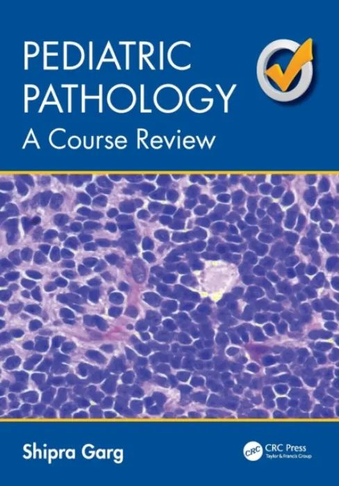 Pediatric Pathology - Garg, Shipra (Phoenix Children's Hospital, Paradise Valley, AZ, USA)