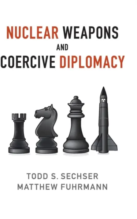 Nuclear Weapons and Coercive Diplomacy - Sechser, Todd S. (University of Virginia) a Fuhrmann, Matthew (Texas A  a  M University)