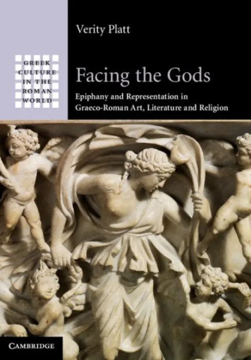 Facing the Gods - Platt, Verity (Associate Professor of Classics and History of Art , Cornell University, New York)
