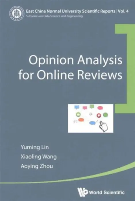 Opinion Analysis For Online Reviews - Lin, Yuming (Guilin Univ Of Electronic Technology, China) a Wang, Xiaoling (East China Normal Univ, China) a Zhou, Aoying (East China Normal Univ, China)