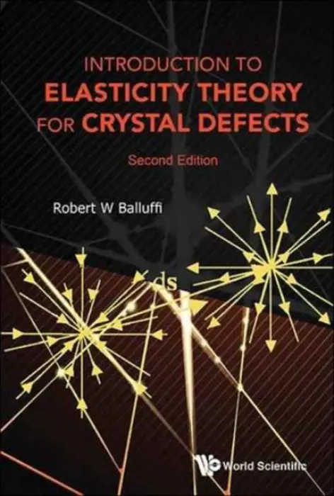 Introduction To Elasticity Theory For Crystal Defects - Balluffi, Robert W (Massachusetts Institute Of Technology, Usa)