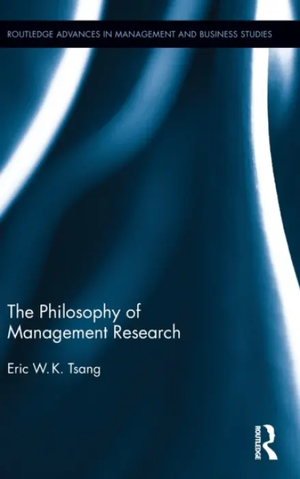 Philosophy of Management Research - Tsang, Eric W.K. (University Texas Dallas, United States of America)