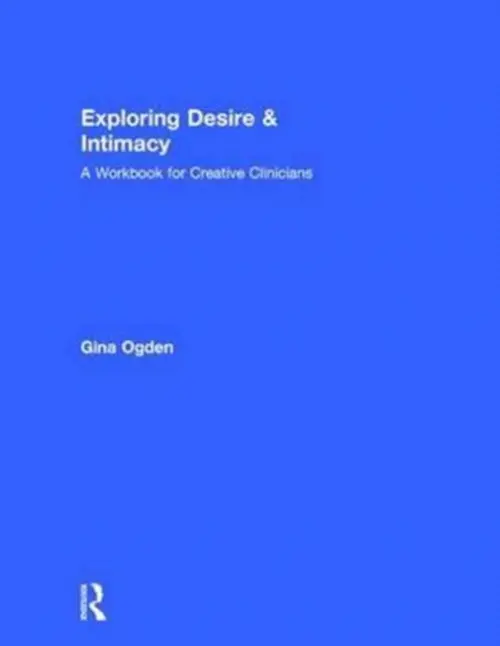 Exploring Desire and Intimacy - Ogden, Gina (private practice, Massachusetts, USA)
