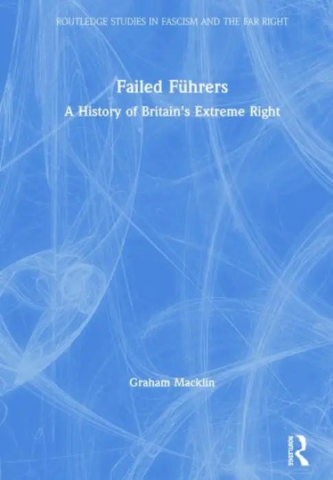 Failed Fuhrers - Macklin, Graham (University of Oslo, Centre for Research on Extremism)