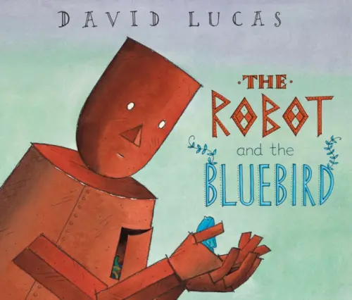 Robot and the Bluebird - Lucas, David