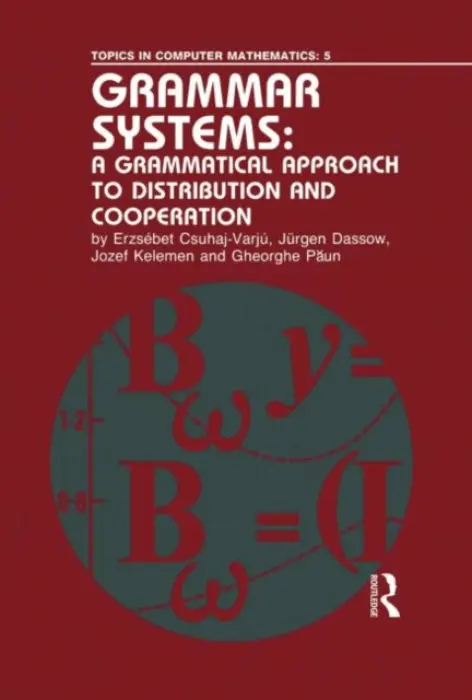 Grammar Systems - Csuhaj-Varju, Erzsebet a Dassow, Jurgen a Kelemen, Jozef a Paun, Gheorghe