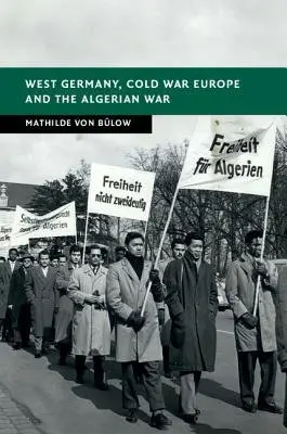 West Germany, Cold War Europe and the Algerian War - Von Bulow, Mathilde (University of Glasgow)