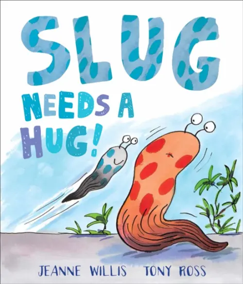 Slug Needs a Hug - Willis, Jeanne