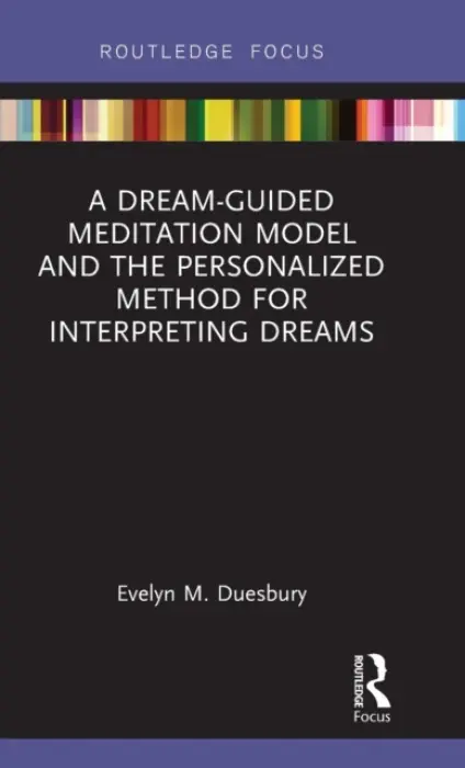 Dream-Guided Meditation Model and the Personalized Method for Interpreting Dreams - Duesbury, Evelyn M. (International Association for the Study of Dreams, Wisconsin, USA)