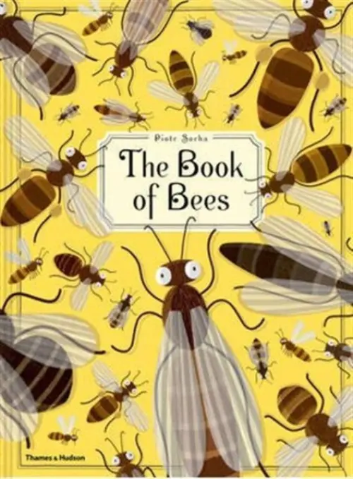 The Book of Bees - Piotr Socha, Wojciech Grajkowski,The Book of Bees - Piotr Socha, Wojciech Grajkowski - kniha z kategorie Prírodné vedy a technika