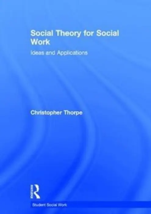 Social Theory for Social Work - Tomes, Robert R. (National Geospatial-Intelligence Agency, USA)