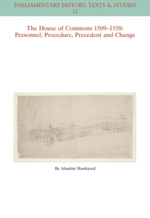 House of Commons 1509-1558 - Hawkyard, Alasdair