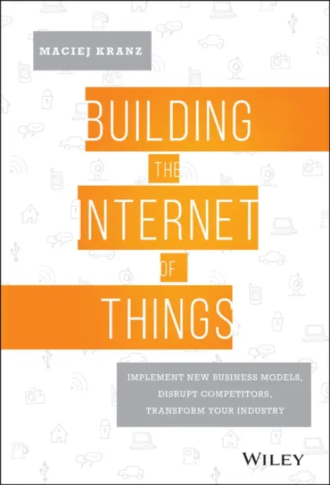 Building the Internet of Things - Kranz, Maciej