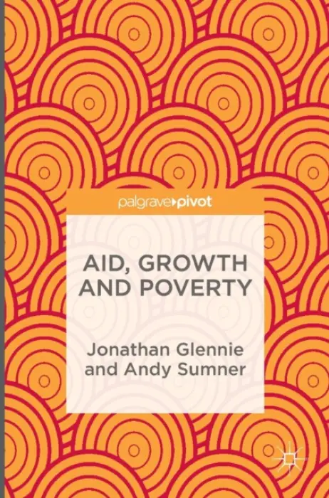 Aid, Growth and Poverty - Glennie, Jonathan a Sumner, Andy