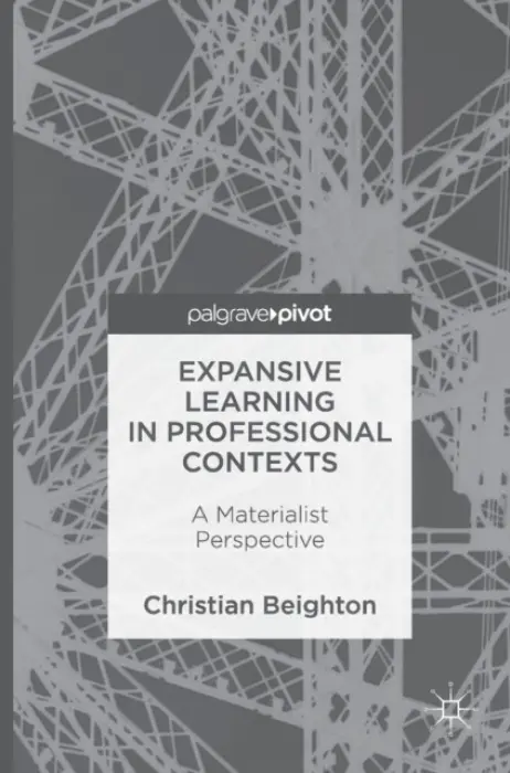 Expansive Learning in Professional Contexts - Beighton, Christian