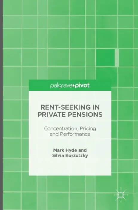 Rent-Seeking in Private Pensions - Hyde, Mark a Borzutzky, Silvia