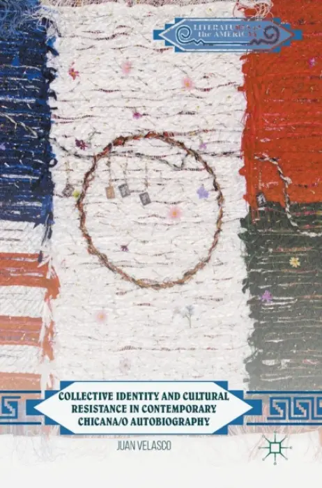 Collective Identity and Cultural Resistance in Contemporary Chicana/o Autobiography - Velasco, Juan