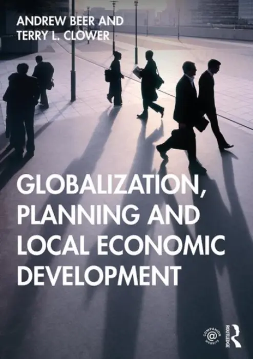 Globalization, Planning and Local Economic Development - Beer, Andrew a Clower, Terry L.
