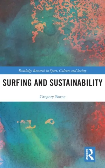 Surfing and Sustainability - Borne, Gregory
