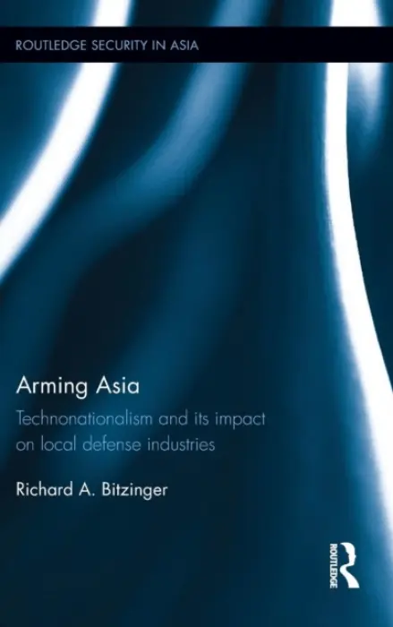 Arming Asia - Bitzinger, Richard