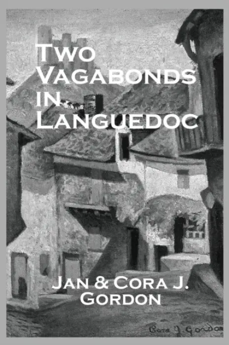 Two Vagabonds In Languedoc - Gordon, Jan a Gordon, Cora J.