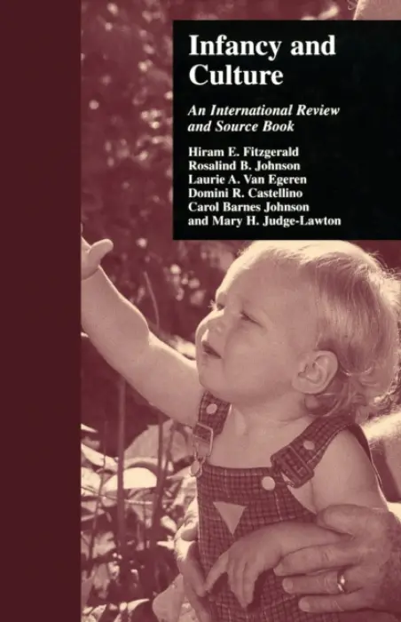 Infancy and Culture - Fitzgerald, Hiram E. a Johnson, Rosalind B. a Egeren, Laurie A. Van a Castellino, Domini R. a Johnson, Carol Barnes a Judge-Lawton, Mary