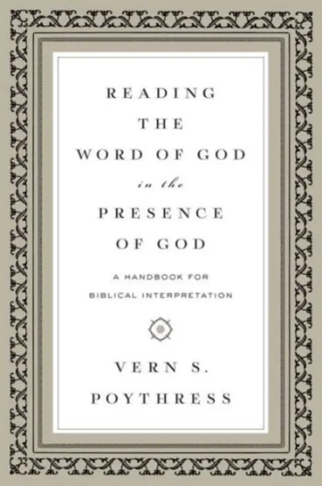 Reading the Word of God in the Presence of God - Poythress, Vern S.