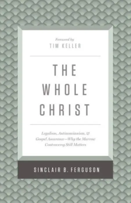 Whole Christ - Ferguson, Sinclair B.
