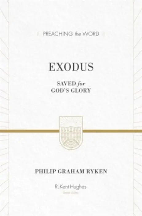 Exodus: Saved for God's Glory - Ryken, Philip Graham