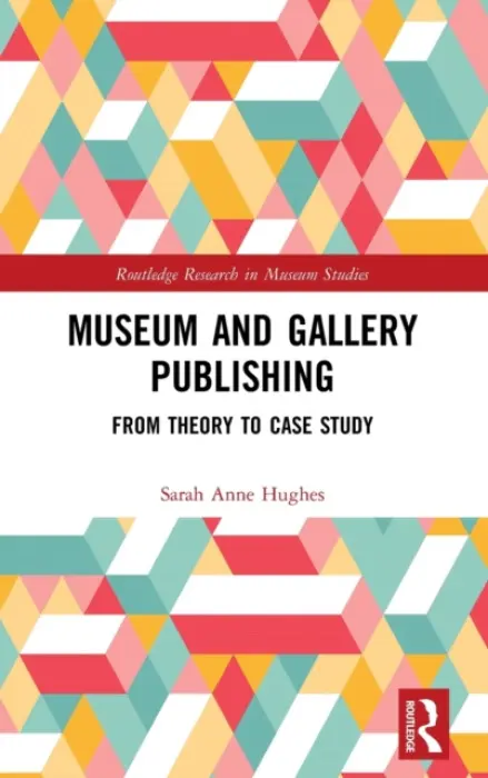 Museum and Gallery Publishing - Hughes, Sarah