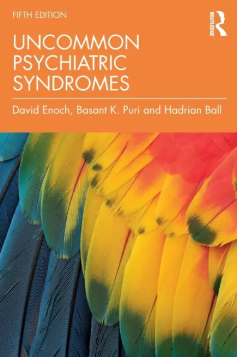 Uncommon Psychiatric Syndromes - Enoch, David (Royal Liverpool University Hospital, UK) a Puri, Basant K. (Hammersmith Hospital and Imperial College London, UK) a Ball, Hadrian (Norfolk and Suffolk NHS Foundation Trust, UK)
