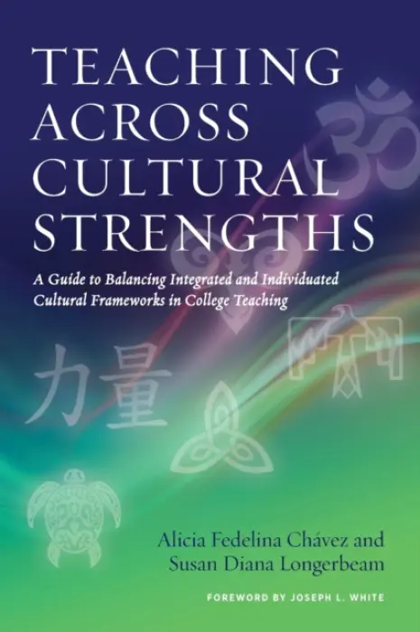 Teaching Across Cultural Strengths - Chavez, Alicia Fedelina a Longerbeam, Susan Diana