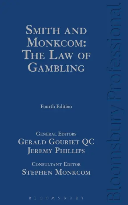 Smith and Monkcom: The Law of Gambling - Monkcom, Stephen a Gouriet KC, Gerald (Francis Taylor Building, UK) a Phillips, Jeremy (Francis Taylor Building, UK)