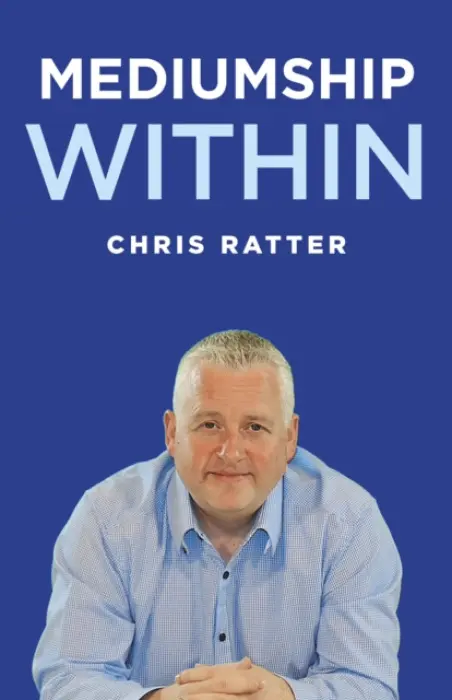 Mediumship Within - Chris Ratter Psychic Surgeon