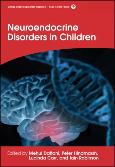 Neuroendocrine Disorders in Children - Dattani, Mehul T. (UCL Institute of Child Health, University College London, UK) a Hindmarsh, Peter (University College London) a Carr, Lucinda a Robinson, Iain