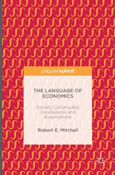 Language of Economics - Mitchell, Robert E.