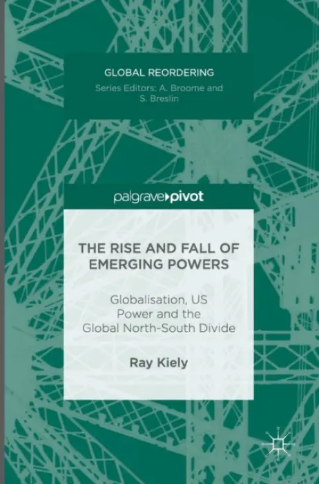 Rise and Fall of Emerging Powers - Kiely, Ray
